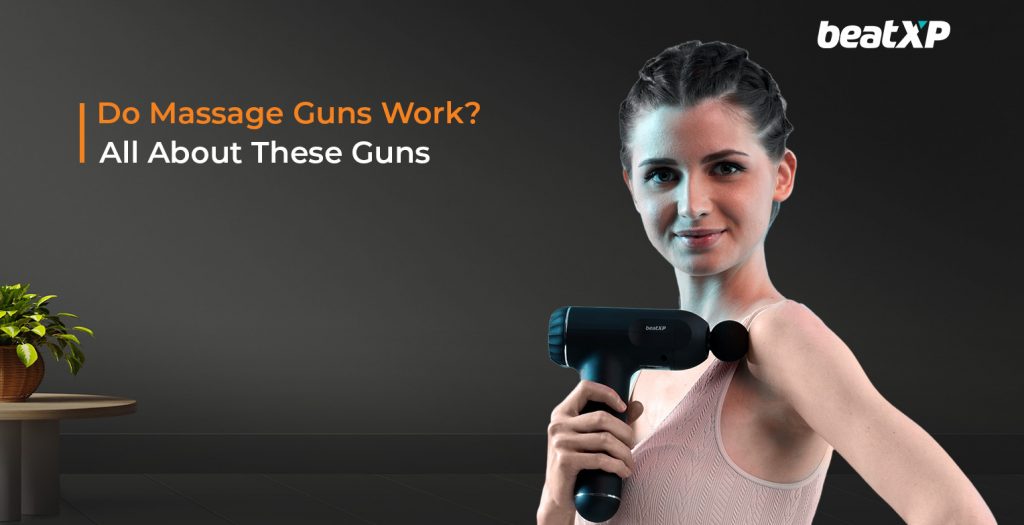 Do Massage Guns Really Work Know All About Massage Guns Beatxp Blog